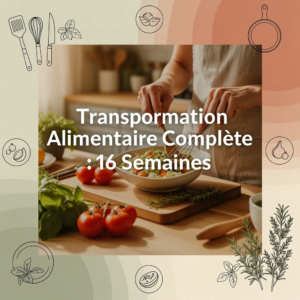 Transformation Alimentaire Complète : 16 Semaines
